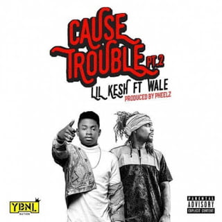 LilKeshft.Wale CauseTroublePart2 - Lil Kesh ft. Wale - Cause Trouble Part 2