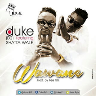 Duke Wawaneft.ShattaWale28ProdByPEEGh29 - Duke (D2) - Wawane ft. Shatta Wale (Prod By PEE Gh)