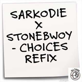 Dj Tkayft.SarkodieXStonebwoy ChoicesRefix - Dj-Tkay ft. Sarkodie X Stonebwoy - Choices Refix