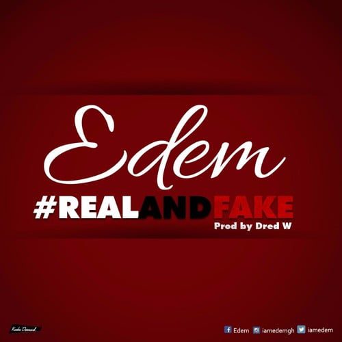 Edem - Real and Fake (Prod by Dred W)