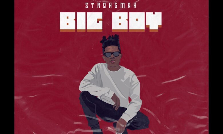 Strongman – Big Boy Prod. By Tubhanimuzik 780x470 - Strongman - Big Boy (Prod. Tubhanimuzik)